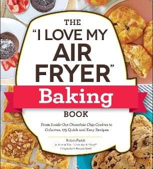 Robin Fields: I Love My Air Fryer Baking Book [2023] paperback Discount