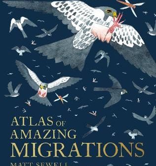 Matt Sewell: Atlas Of Amazing Migrations [2021] hardback For Discount