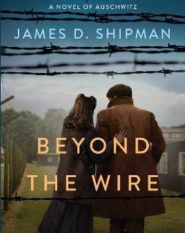 James D. Shipman: Beyond The Wire (b) [2022] paperback For Cheap